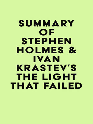cover image of Summary of Stephen Holmes & Ivan Krastev's the Light That Failed